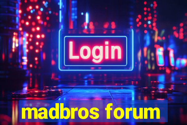 madbros forum